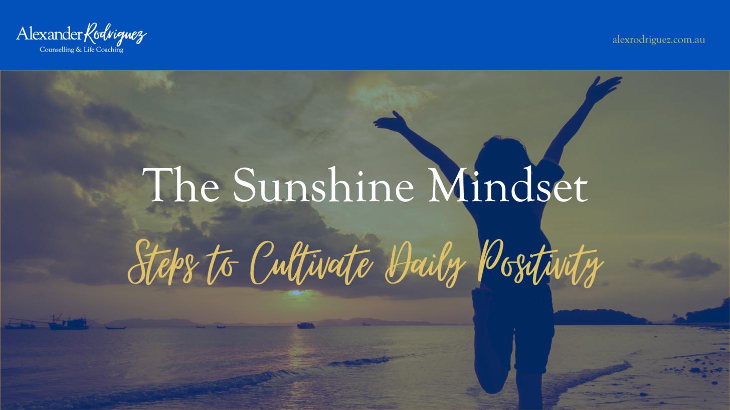 The Sunshine Mindset: Steps to Cultivate Daily Positivity